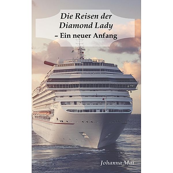 Die Reisen der Diamond Lady - Ein neuer Anfang, Johanna Mai