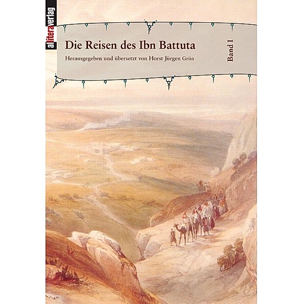 Die Reisen des Ibn Battuta. Band 1, Horst Grün