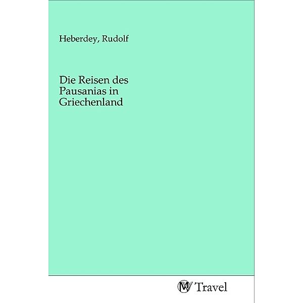 Die Reisen des Pausanias in Griechenland