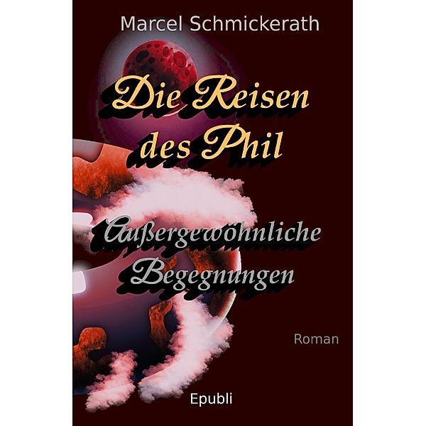 Die Reisen des Phil - Außergewöhnliche Begegnungen, Marcel Schmickerath