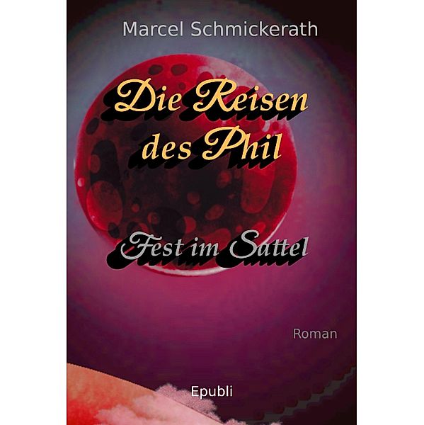 Die Reisen des Phil - Fest im Sattel, Marcel Schmickerath