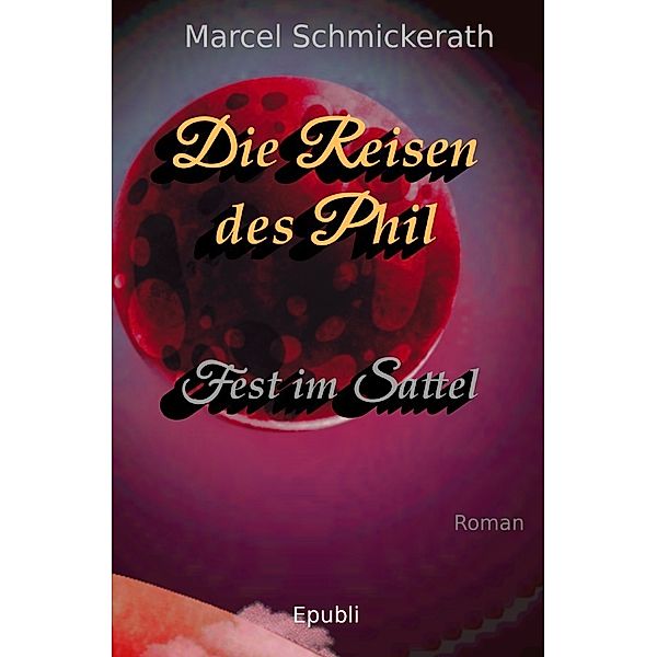 Die Reisen des Phil - Fest im Sattel, Marcel Schmickerath