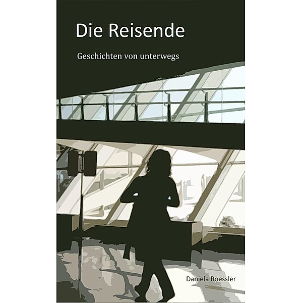 Die Reisende, Daniela Roessler