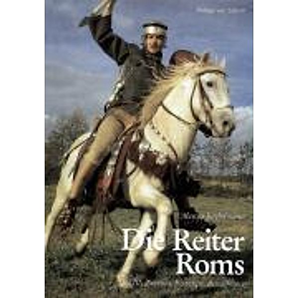 Die Reiter Roms: Tl.3 Zubehör, Reitweise, Bewaffnung, Marcus Junkelmann