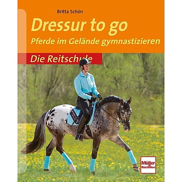 Die Reitschule / Dressur to go, Britta Schön