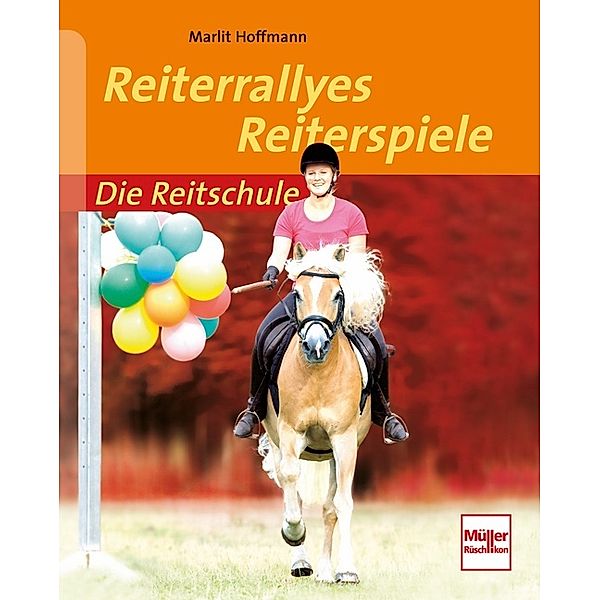 Die Reitschule / Reiterrallyes - Reiterspiele, Marlit Hoffmann