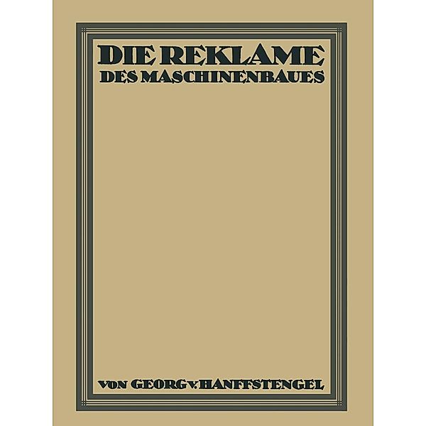 Die Reklame des Maschinenbaues, Georg von Hanffstengel