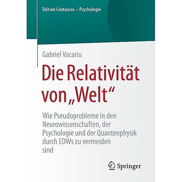 Die Relativität von Welt / Edition Centaurus - Psychologie, Gabriel Vacariu
