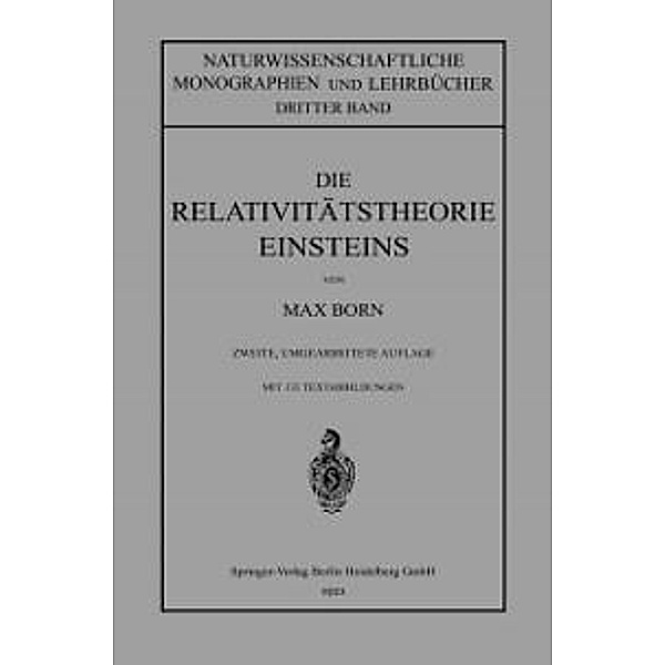 Die Relativitätstheorie Einsteins und Ihre Physikalischen Grundlagen / Naturwissenschaftliche Monographien und Lehrbücher Bd.3, Max Born