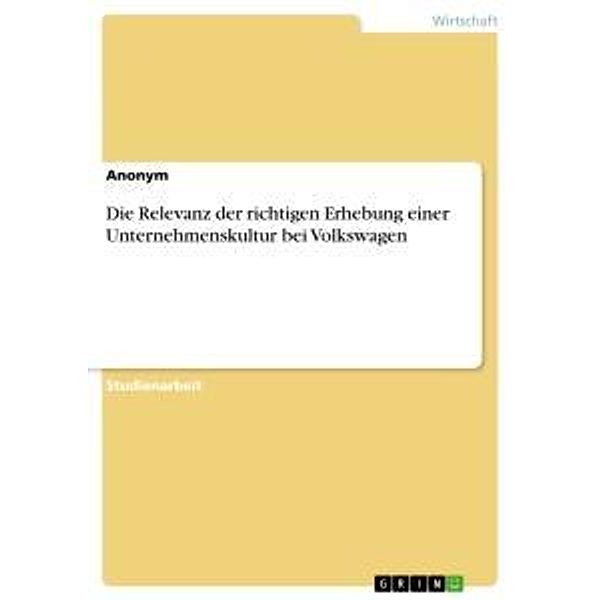 Die Relevanz der richtigen Erhebung einer Unternehmenskultur bei Volkswagen, Anonym