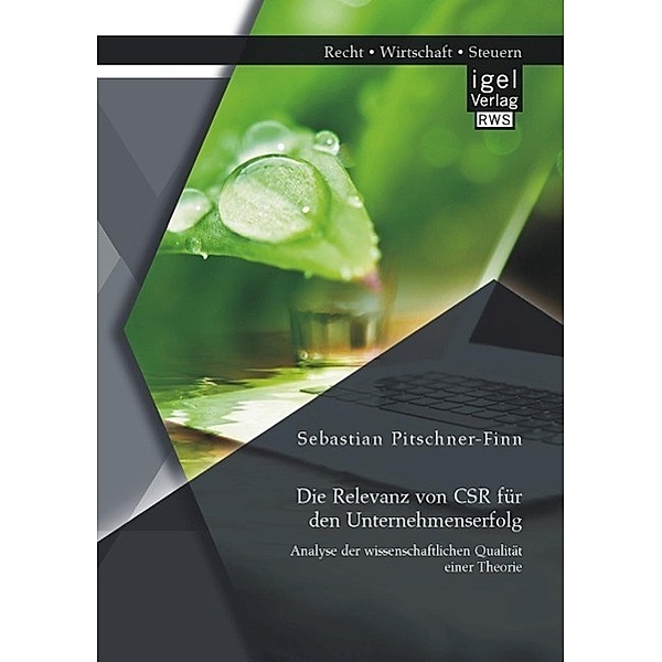 Die Relevanz von CSR für den Unternehmenserfolg: Analyse der wissenschaftlichen Qualität einer Theorie, Sebastian Pitschner-Finn