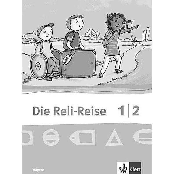 Die Reli-Reise. Ausgabe für Bayern ab 2014 / Die Reli-Reise 1/2. Ausgabe Bayern