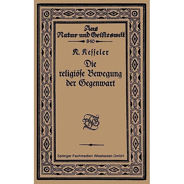 Die religiöse Bewegung der Gegenwart / Aus Natur und Geisteswelt Bd.840, Kurt Kesseler