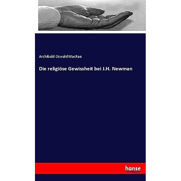 Die religiöse Gewissheit bei J.H. Newman, Archibald Oswald MacRae