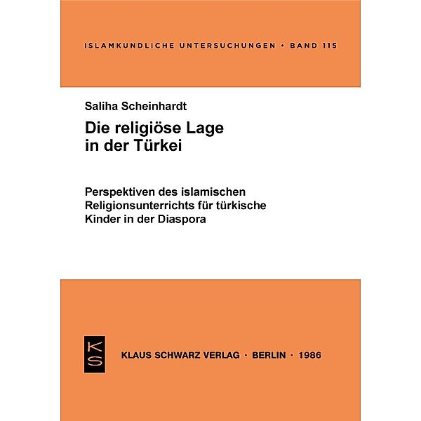 Die religiöse Lage in der Türkei / Islamkundliche Untersuchungen Bd.115, Saliha Scheinhardt