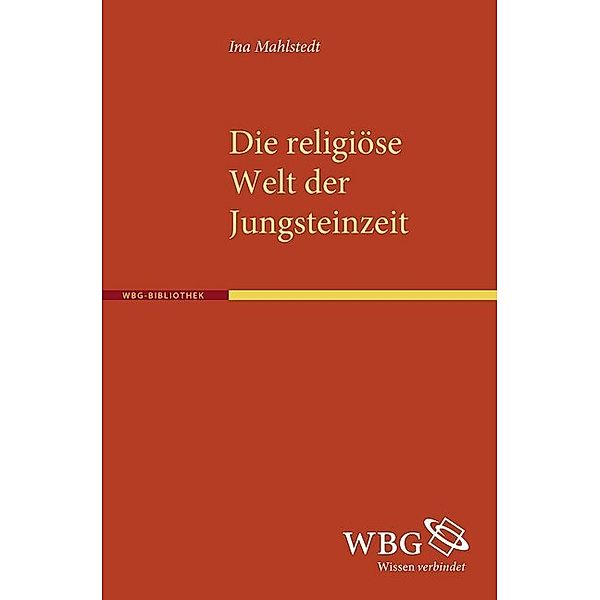 Die religiöse Welt der Jungsteinzeit, Ina Mahlstedt