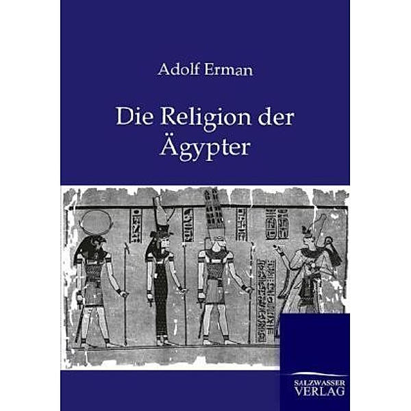 Die Religion der Ägypter, Adolf Erman