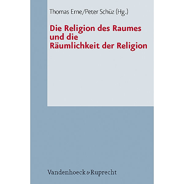 Die Religion des Raumes und die Räumlichkeit der Religion