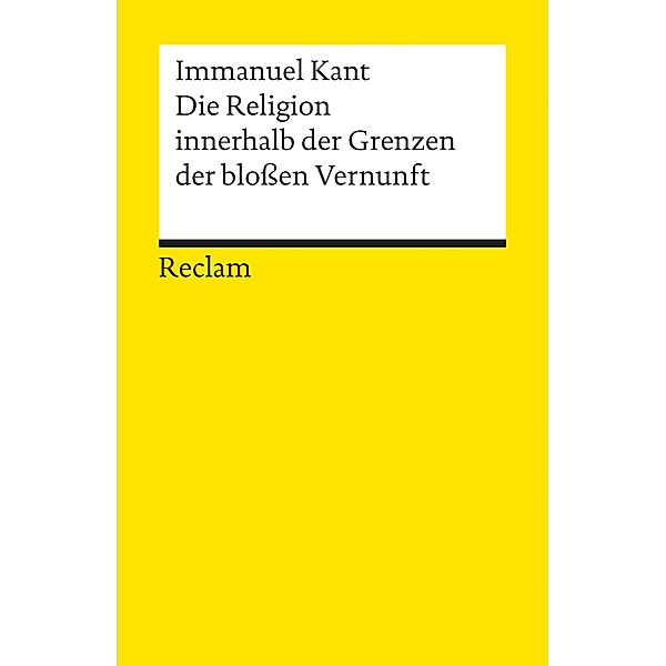 Die Religion innerhalb der Grenzen der bloßen Vernunft, Immanuel Kant