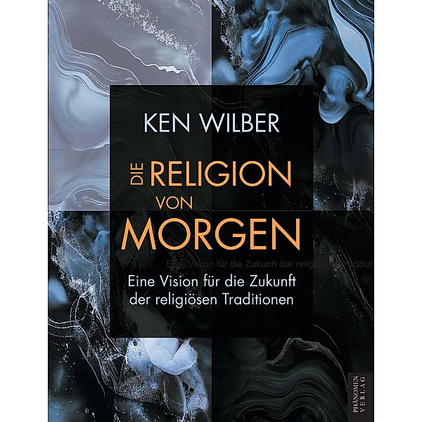 Die Religion von morgen, Wilber Ken