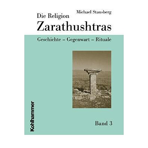 Die Religion Zarathustras: 3 Die Religion Zarathushtras, m. 2 CD-ROMs, Michael Stausberg