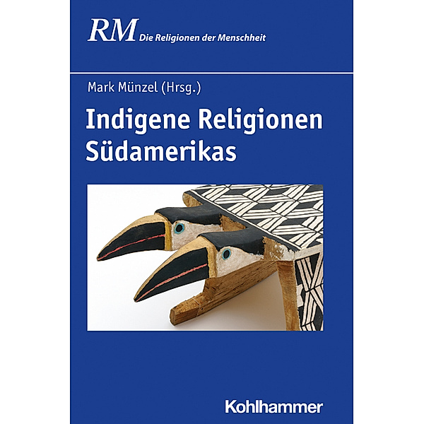 Die Religionen der Menschheit / 7,1 / Indigene Religionen Südamerikas