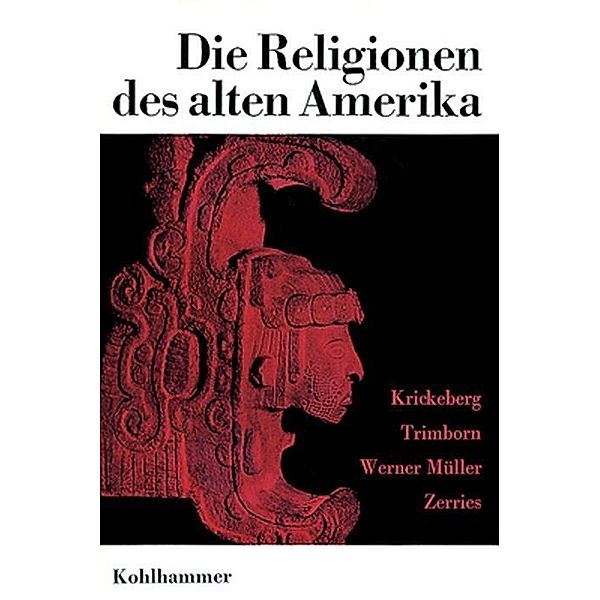 Die Religionen der Menschheit.: Bd. 7 * Religionen d. Menschheit, 7, Walter Krickeberg, Hermann Trimborn, Werner Müller