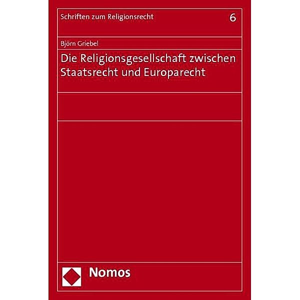 Die Religionsgesellschaft zwischen Staatsrecht und Europarecht, Björn Griebel