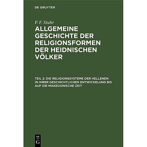 Die Religionssysteme der Hellenen in ihrer geschichtlichen Entwickelung bis auf die makedonische Zeit, P. F. Stuhr