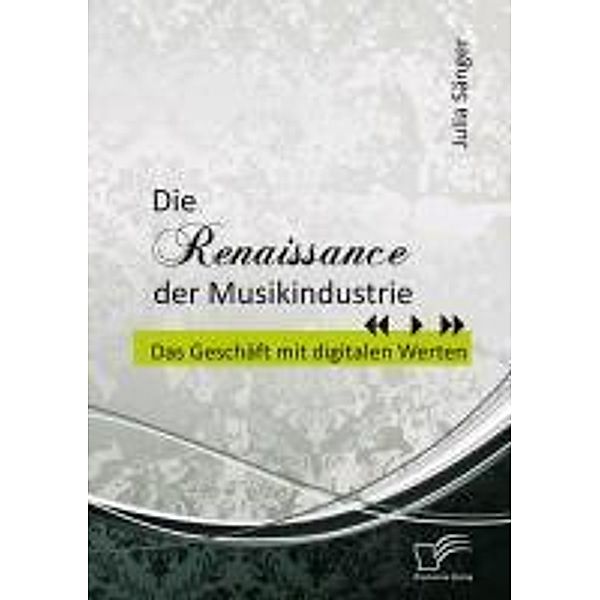 Die Renaissance der Musikindustrie: Das Geschäft mit digitalen Werten, Julia Sänger