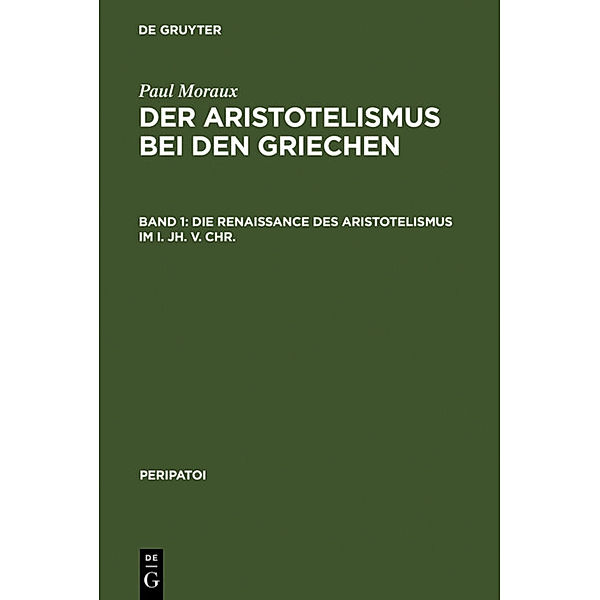 Die Renaissance des Aristotelismus im I. Jh. v. Chr., Paul Moraux