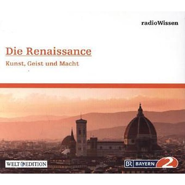 Die Renaissance - Kunst, Geist und Macht, 1 Audio-CD, Edition Br2 Radiowissen