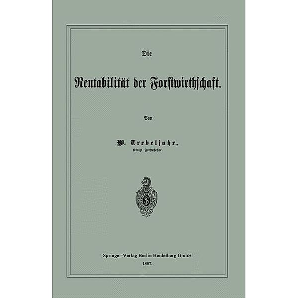 Die Rentabilität der Forstwirthschaft, W. Trebeljahr