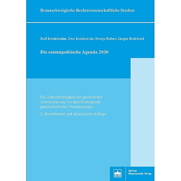 Die rentenpolitische Agenda 2030, Uwe Kolakowski, Ralf Kreikebohm, Svenja Reiber, Jürgen Rodewald