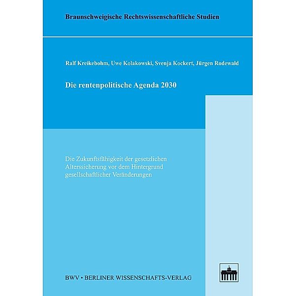 Die rentenpolitische Agenda 2030, Svenja Kockert, Uwe Kolakowski, Ralf Kreikebohm, Jürgen Rodewald