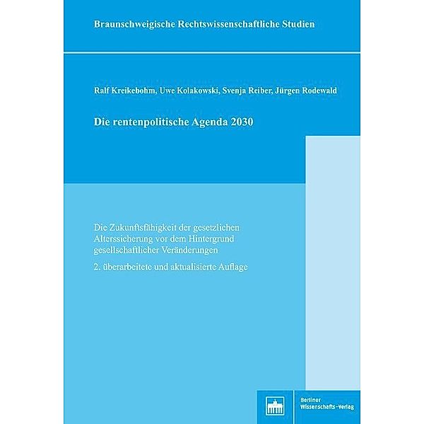 Die rentenpolitische Agenda 2030, Ralf Kreikebohm, Uwe Kolakowski, Svenja Reiber, Jürgen Rodewald