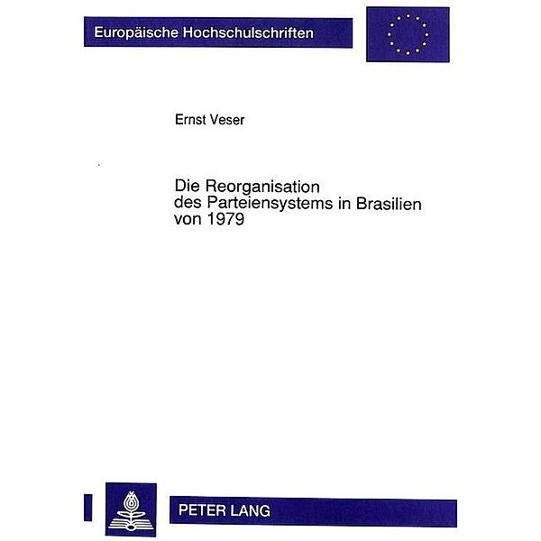 Die Reorganisation des Parteiensystems in Brasilien von 1979, Ernst Veser