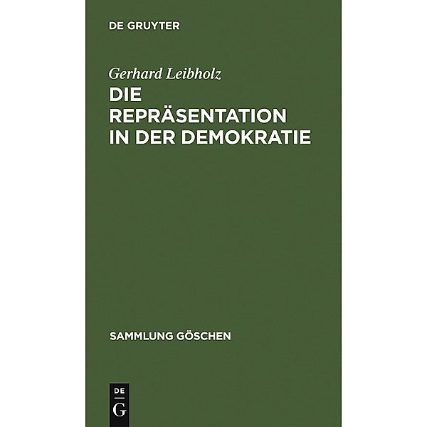 Die Repräsentation in der Demokratie / Sammlung Göschen Bd.6001, Gerhard Leibholz