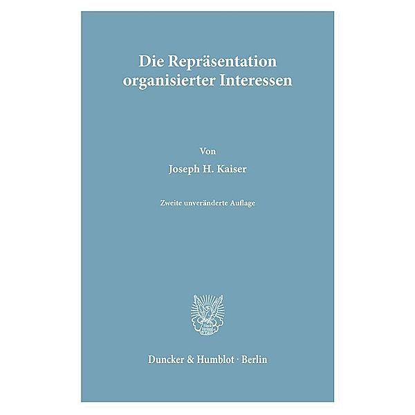 Die Repräsentation organisierter Interessen., Joseph H. Kaiser