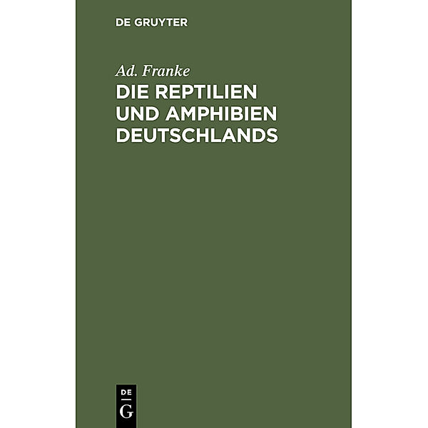 Die Reptilien und Amphibien Deutschlands, Ad. Franke