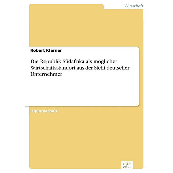 Die Republik Südafrika als möglicher Wirtschaftsstandort aus der Sicht deutscher Unternehmer, Robert Klarner