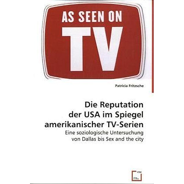 Die Reputation der USA im Spiegel amerikanischer TV-Serien, Patricia Fritzsche