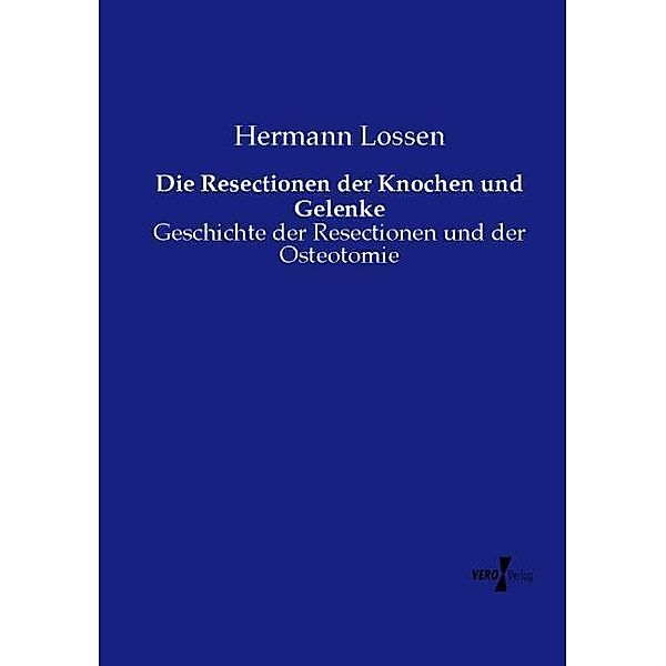 Die Resectionen der Knochen und Gelenke, Hermann Lossen