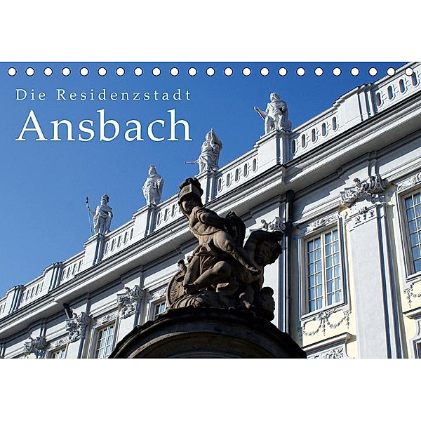Die Residenzstadt Ansbach (Tischkalender 2021 DIN A5 quer), Thomas Erbacher
