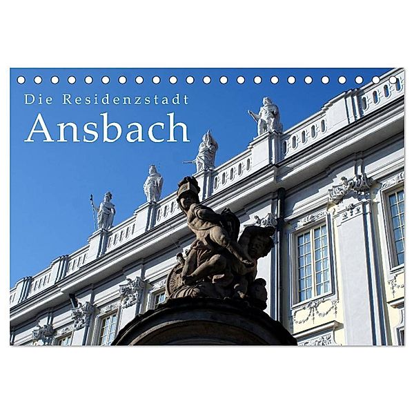 Die Residenzstadt Ansbach (Tischkalender 2024 DIN A5 quer), CALVENDO Monatskalender, Thomas Erbacher