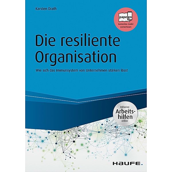 Die resiliente Organisation - inkl. Arbeitshilfen online / Haufe Fachbuch, Karsten Drath
