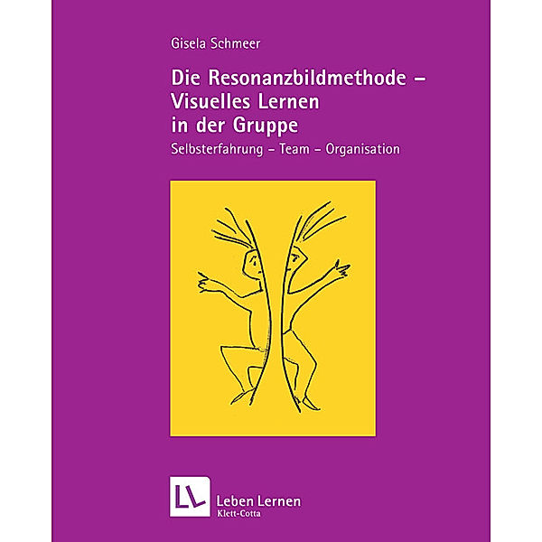 Die Resonanzbildmethode - Visuelles lernen in der Gruppe (Leben Lernen, Bd. 190), Gisela Schmeer