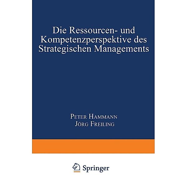 Die Ressourcen- und Kompetenzperspektive des Strategischen Managements / Strategisches Kompetenz-Management