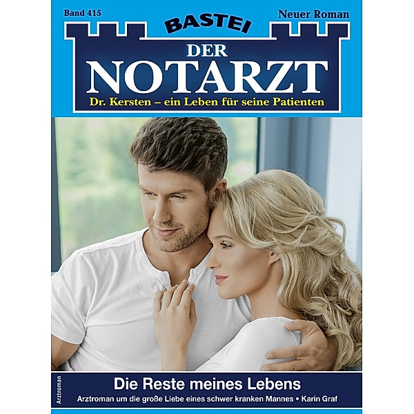 Die Reste meines Lebens / Der Notarzt Bd.415, Karin Graf