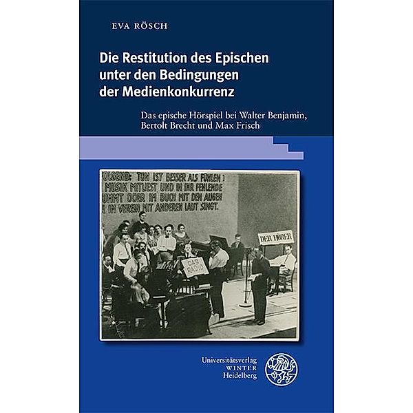 Die Restitution des Epischen unter den Bedingungen der Medienkonkurrenz / Beiträge zur neueren Literaturgeschichte Bd.417, Eva Rösch